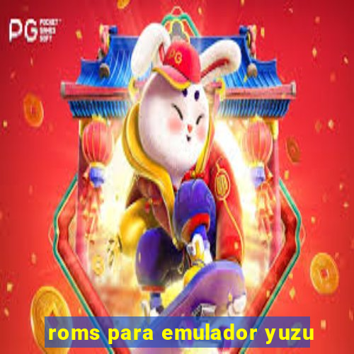 roms para emulador yuzu